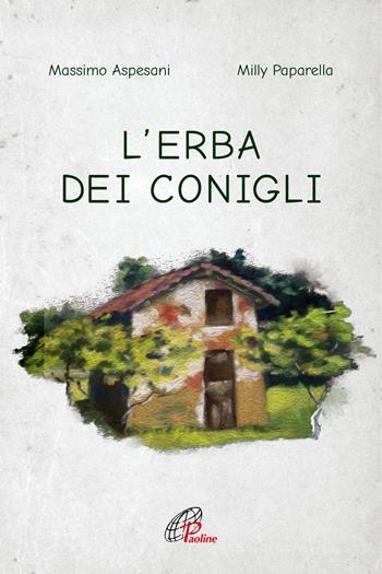 L'erba dei conigli - Massimo Aspesani, Milly Paparella - Libro Paoline Editoriale Libri 2022 | Libraccio.it