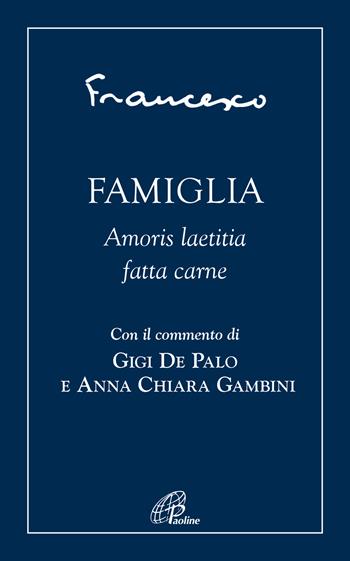 Famiglia. Amoris laetitia fatta carne - Francesco (Jorge Mario Bergoglio) - Libro Paoline Editoriale Libri 2022, Spiritualità del quotidiano | Libraccio.it