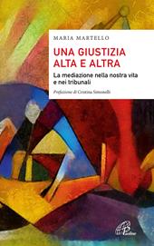 Una giustizia alta e altra. La mediazione nella nostra vita e nei tribunali