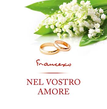 Nel vostro amore. Ediz. a colori - Francesco (Jorge Mario Bergoglio) - Libro Paoline Editoriale Libri 2022, Lo scrigno | Libraccio.it