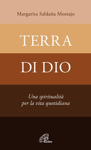 Terra di Dio. Una spiritualità per la vita quotidiana - Margarita Saldaña Mostajo - Libro Paoline Editoriale Libri 2022, Spiritualità del quotidiano | Libraccio.it