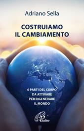 Costruiamo il cambiamento. 6 parti del corpo da attivare per rigenerare il mondo