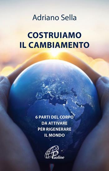 Costruiamo il cambiamento. 6 parti del corpo da attivare per rigenerare il mondo - Adriano Sella - Libro Paoline Editoriale Libri 2022, Un minuto tutto per me | Libraccio.it