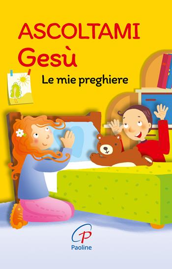 Ascoltami Gesù. Le mie preghiere. Ediz. illustrata  - Libro Paoline Editoriale Libri 2022, Sacramenti e preghiere | Libraccio.it
