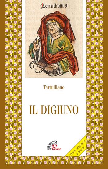 Il digiuno - Quinto S. Tertulliano - Libro Paoline Editoriale Libri 2022, Letture cristiane del primo millennio | Libraccio.it