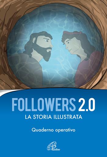 Followers 2.0. La storia illustrata. Quaderno operativo. Ediz. illustrata  - Libro Paoline Editoriale Libri 2022, Progetto catechistico italiano | Libraccio.it