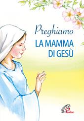 Preghiamo la mamma di Gesù