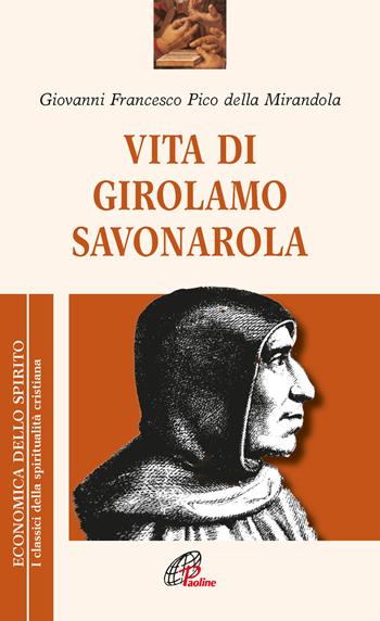 Vita di Girolamo Savonarola - Giovanni Francesco Pico della Mirandola - Libro Paoline Editoriale Libri 2023, Economica dello spirito | Libraccio.it