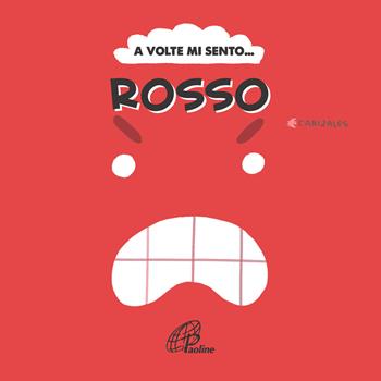 A volte mi sento... Rosso. Ediz. illustrata - Canizales - Libro Paoline Editoriale Libri 2023 | Libraccio.it