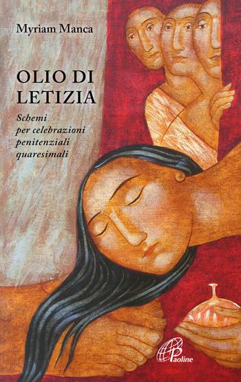 Olio di letizia. Schemi per celebrazioni penitenziali quaresimali - Myriam Manca - Libro Paoline Editoriale Libri 2023, Nel tuo nome | Libraccio.it