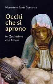 Occhi che si aprono. In Quaresima con Maria