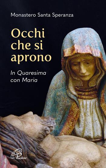 Occhi che si aprono. In Quaresima con Maria  - Libro Paoline Editoriale Libri 2023, Nel tuo nome | Libraccio.it