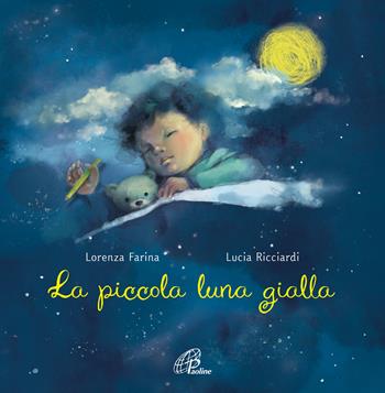 La piccola luna gialla. Ediz. a colori - Lorenza Farina, Lucia Ricciardi - Libro Paoline Editoriale Libri 2023, Bimbi felici | Libraccio.it