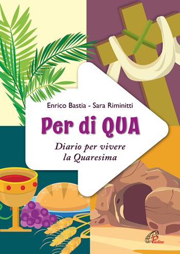 Per di qua. Diario per vivere la Quaresima. Ediz. illustrata - Enrico Bastia, Sara Riminitti - Libro Paoline Editoriale Libri 2024, Sussidi per la catechesi | Libraccio.it