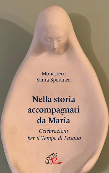 Nella storia accompagnati da Maria. Celebrazioni per il Tempo di Pasqua  - Libro Paoline Editoriale Libri 2023, Nel tuo nome | Libraccio.it