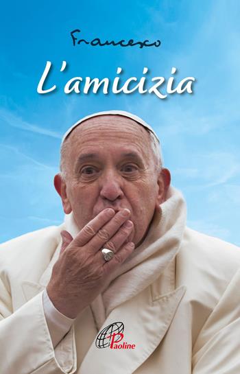 L'amicizia. Nuova ediz. - Francesco (Jorge Mario Bergoglio) - Libro Paoline Editoriale Libri 2023, Un minuto tutto per me | Libraccio.it