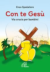 Con te Gesù. Via crucis per bambini. Ediz. illustrata