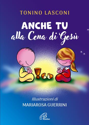 Anche tu alla cena di Gesù. L’accompagnamento di ragazze e ragazzi alla Messa. Nuova ediz. - Tonino Lasconi - Libro Paoline Editoriale Libri 2023, Iniziazione cristiana | Libraccio.it