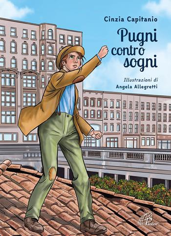 Pugni contro sogni. Ediz. illustrata - Cinzia Capitanio, Angela Allegretti - Libro Paoline Editoriale Libri 2023, Il parco delle storie | Libraccio.it