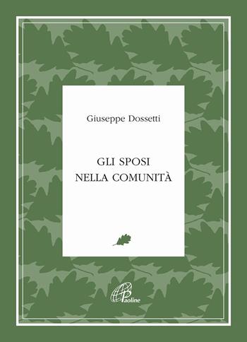 Gli sposi nella comunità - Giuseppe Dossetti - Libro Paoline Editoriale Libri 2023, Giuseppe Dossetti. I testi | Libraccio.it