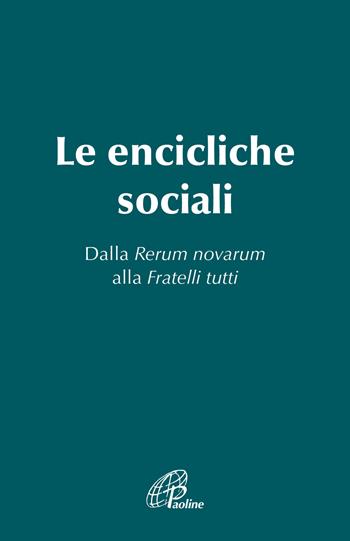Le Encicliche sociali. Dalla Rerum novarum alla Fratelli tutti  - Libro Paoline Editoriale Libri 2023, Magistero | Libraccio.it