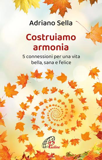 Costruiamo armonia. 5 connessioni per una vita bella, sana e felice. Ediz. illustrata - Adriano Sella - Libro Paoline Editoriale Libri 2023, Un minuto tutto per me | Libraccio.it