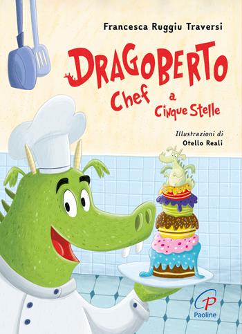 Dragoberto chef a cinque stelle. Ediz. a colori - Francesca Ruggiu Traversi, Francesca Ruggiu Traversi - Libro Paoline Editoriale Libri 2024, Il parco delle storie | Libraccio.it