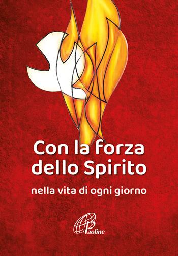 Con la forza dello Spirito. Nella vita di ogni giorno  - Libro Paoline Editoriale Libri 2023, Preghiere-Riflessioni | Libraccio.it