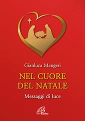 Nel cuore del Natale. Messaggi di luce. Ediz. illustrata