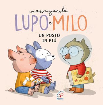 Un posto in più. Lupo e Milo. Ediz. a colori - Maria Gianola - Libro Paoline Editoriale Libri 2024, Bimbi felici | Libraccio.it