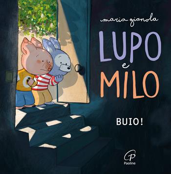 Lupo e Milo. Buio! Ediz. illustrata - Maria Gianola - Libro Paoline Editoriale Libri 2024, Bimbi felici | Libraccio.it