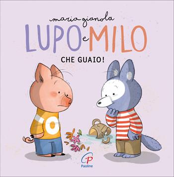 Che guaio! Lupo e Milo. Ediz. a colori ad alta leggibilità - Maria Gianola - Libro Paoline Editoriale Libri 2025, Bimbi felici | Libraccio.it