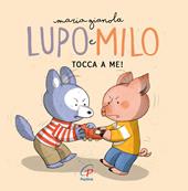 Tocca a me! Lupo e Milo. Ediz. a colori