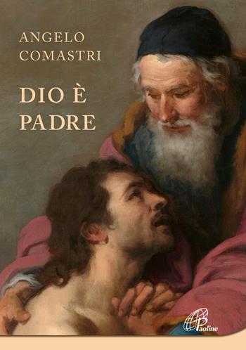 Dio è padre - Angelo Comastri - Libro Paoline Editoriale Libri 2023, Al pozzo di Sicàr | Libraccio.it
