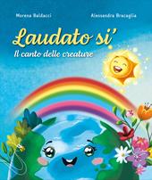 Laudato sì. Il canto delle creature. Ediz. illustrata