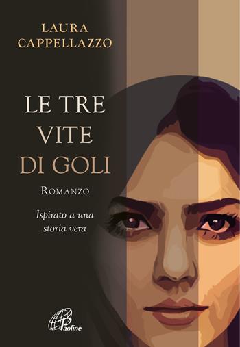 Le tre vite di Goli - Laura Cappellazzo - Libro Paoline Editoriale Libri 2023, Libri liberi | Libraccio.it