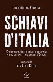 Schiavi d'Italia. Caporalato, diritti negati e speranze in uno dei ghetti più grandi d’Europa