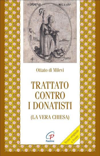Trattato contro i donatisti (la vera chiesa) - Ottato di Milevi - Libro Paoline Editoriale Libri 2024, Letture cristiane del primo millennio | Libraccio.it