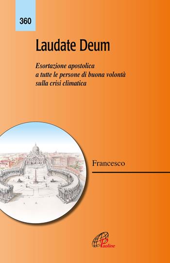Laudate Deum. Esortazione apostolica a tutte le persone di buona volontà sulla crisi climatica - Francesco (Jorge Mario Bergoglio) - Libro Paoline Editoriale Libri 2023, Magistero | Libraccio.it