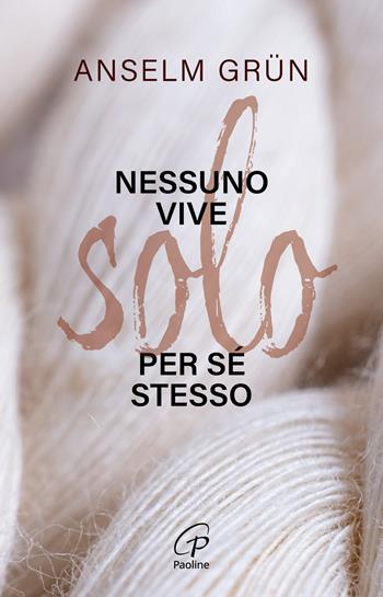 Nessuno vive solo per sé stesso - Anselm Grün - Libro Paoline Editoriale Libri 2024, Scintille dello Spirito | Libraccio.it