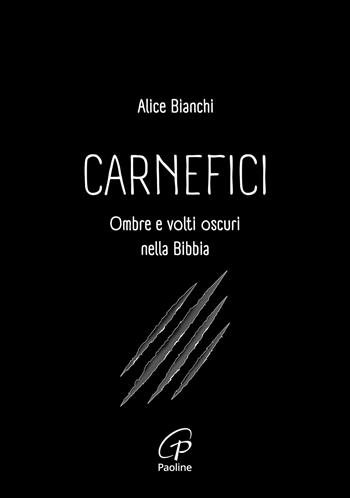 Carnefici. Ombre e volti oscuri nella Bibbia - Alice Bianchi - Libro Paoline Editoriale Libri 2025, Al pozzo di Sicàr | Libraccio.it