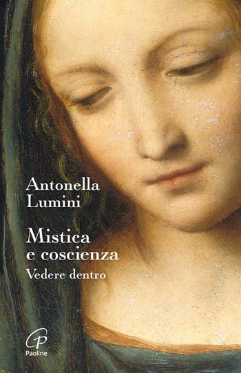 Mistica e coscienza. Vedere dentro - Antonella Lumini - Libro Paoline Editoriale Libri 2024, Scintille dello Spirito | Libraccio.it
