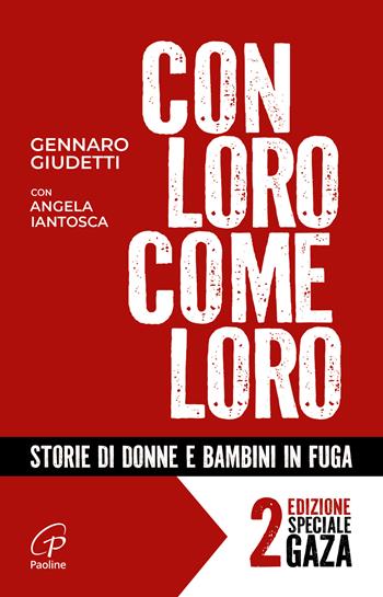 Con loro, come loro. Storie di donne e bambini in fuga. Ediz. ampliata - Gennaro Giudetti, Angela Iantosca - Libro Paoline Editoriale Libri 2024, Libroteca/Paoline | Libraccio.it