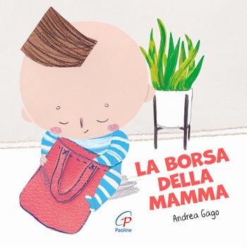 La borsa della mamma - Andrea Gago - Libro Paoline Editoriale Libri 2024 | Libraccio.it
