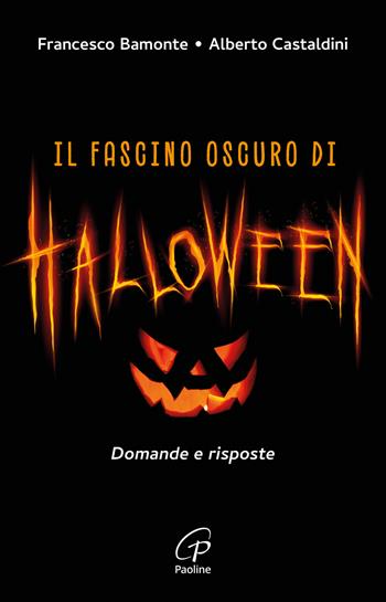 Il fascino oscuro di Halloween. Domande e risposte - Francesco Bamonte, Alberto Castaldini - Libro Paoline Editoriale Libri 2024, Libroteca/Paoline | Libraccio.it