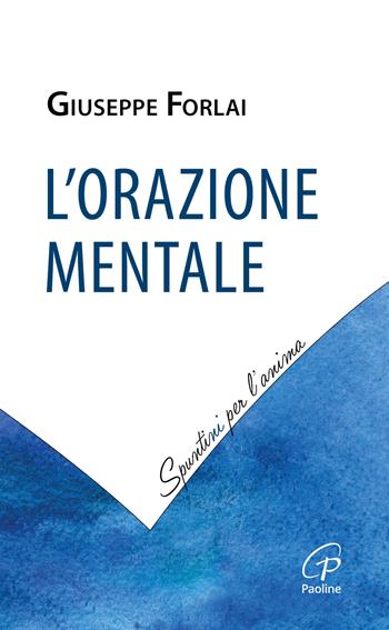 L'orazione mentale - Giuseppe Forlai - Libro Paoline Editoriale Libri 2024 | Libraccio.it