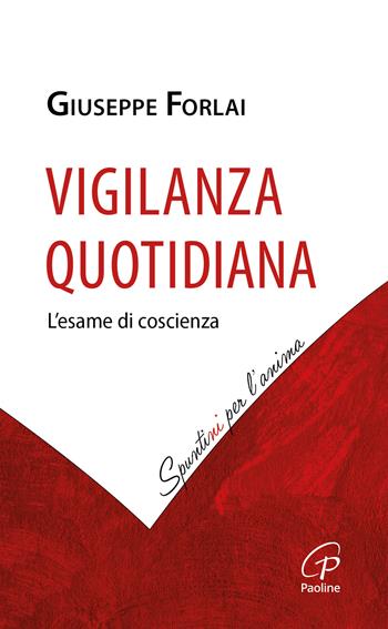 Vigilanza quotidiana. L’esame di coscienza - Giuseppe Forlai - Libro Paoline Editoriale Libri 2024 | Libraccio.it
