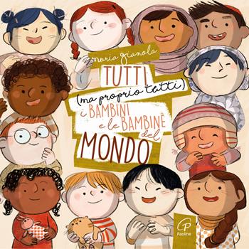 Tutti (ma proprio tutti) i bambini e le bambine del mondo. Ediz. a colori - Maria Gianola - Libro Paoline Editoriale Libri 2025, Bimbi felici | Libraccio.it