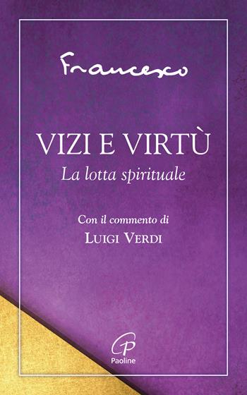 Vizi e virtù. La lotta spirituale - Francesco - Libro Paoline Editoriale Libri 2024, Spiritualità del quotidiano | Libraccio.it