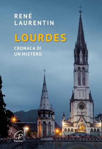 Lourdes. Cronaca di un mistero. Nuova ediz. - René Laurentin - Libro Paoline Editoriale Libri 2025, Libri liberi | Libraccio.it